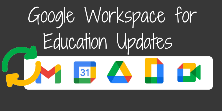 Exciting Google Workspace For Education Updates - Teaching Forward